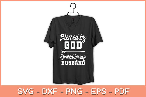 Blessed By God Spoiled By My Husband Svg Cutting File SVG artprintfile 