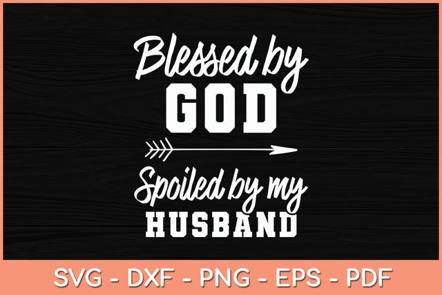 Blessed By God Spoiled By My Husband Svg Cutting File SVG artprintfile 