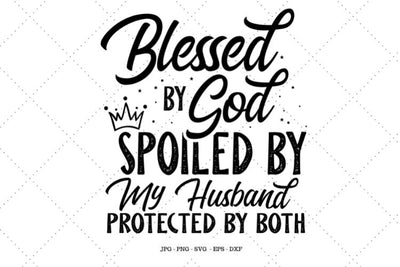 Blessed By God Spoiled By My Husband Svg, Husband Gift, Anniversary Gift, Gifts For Husband, Hubby Obsessed, Police Officer Gifts SVG SVG Digital Designer 