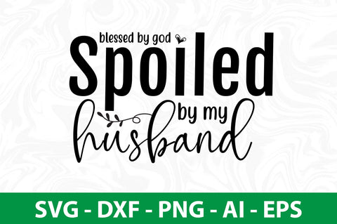 blessed by god spoiled by my husband SVG SVG nirmal108roy 
