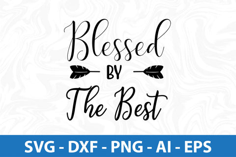 Blessed By The Best- svg SVG orpitasn 
