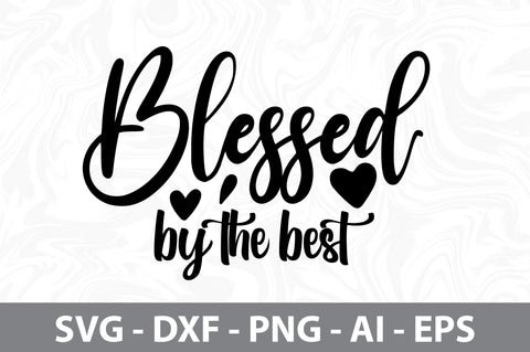 Blessed By The Best svg SVG orpitasn 