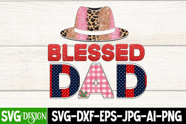 Blessed Dad Sublimation Design, Blessed Dad Sublimation PNG ,Best Dad Ever SVG Cut File, Father's Day T-Shirt Design, Father's Day Sublimation Design, Dad Sublimation Design, Dad SVG Quotes SVG BlackCatsMedia 
