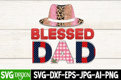 Blessed Dad Sublimation Design, Blessed Dad Sublimation PNG ,Best Dad Ever SVG Cut File, Father's Day T-Shirt Design, Father's Day Sublimation Design, Dad Sublimation Design, Dad SVG Quotes SVG BlackCatsMedia 
