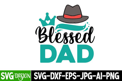 Blessed Dad SVG Cut File, Blessed Dad SVG Design, Best Dad Ever SVG Cut File, Father's Day T-Shirt Design, Father's Day Sublimation Design, Dad Sublimation Design, Dad SVG Quotes SVG BlackCatsMedia 