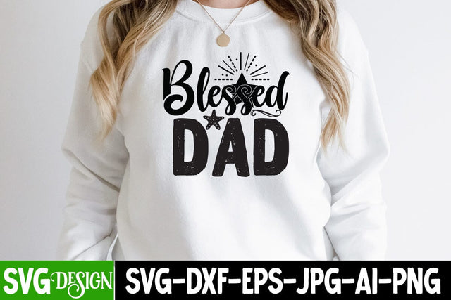 Blessed Dad SVG Cut File, Blessed Dad SVG Design, Best Dad Ever SVG Cut File , Happy Father's Day SVG Cut File, DAD SVG Cut File, Proud Dad SVG Quotes, Dad Sublimation , Father's Day SVG Quotes SVG BlackCatsMedia 