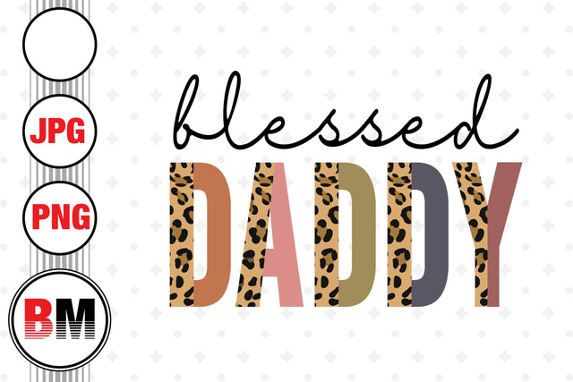 Blessed Daddy Half Leopard PNG, JPG Files Sublimation BMDesign 