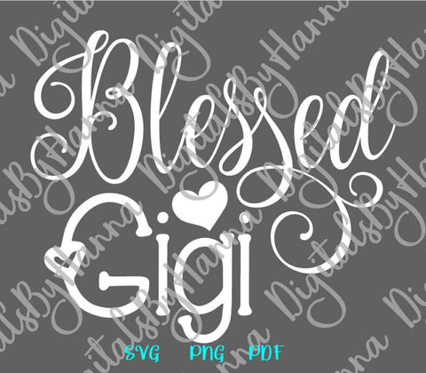 Blessed Gigi SVG DXF PNG PDF JPG SVG Digitals by Hanna 