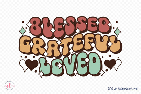 Blessed Grateful Loved, Retro Thanksgiving PNG Sublimation CraftLabSVG 