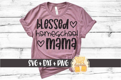 Blessed Homeschool Mama - Unschooling SVG PNG DXF Cut Files SVG Cheese Toast Digitals 