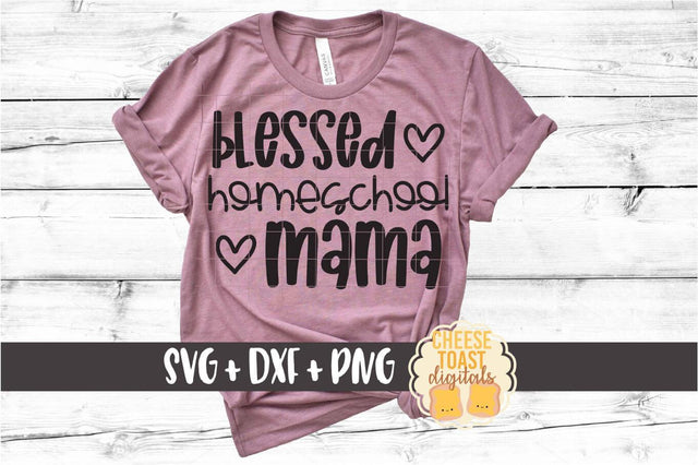 Blessed Homeschool Mama - Unschooling SVG PNG DXF Cut Files SVG Cheese Toast Digitals 