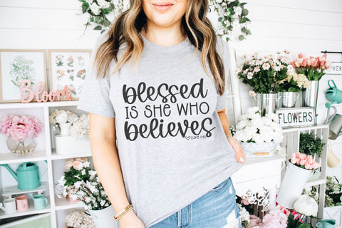 Blessed is She Who Believes SVG | Scripture SVG | Bible SVG | PNG | DFX SVG Toteally SVG 