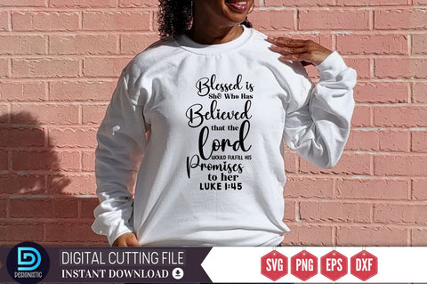 Blessed is she who has believed that the lord would fulfill his promises to her luke 1:45 SVG SVG DESIGNISTIC 