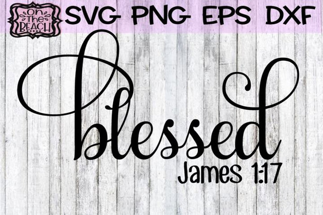 Blessed James 1 17 SVG PNG DXF EPS SVG On the Beach Boutique 