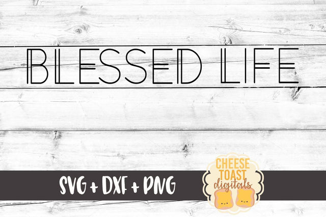 Blessed Life SVG Cheese Toast Digitals 