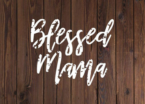 Blessed Mama Distressed - SVG, DXF, PNG SVG Twiggy Smalls Crafts 