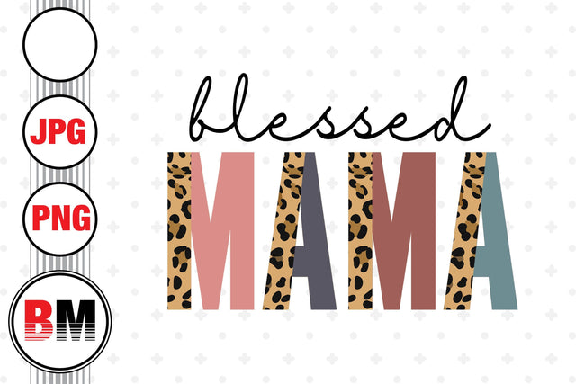 Blessed Mama Half Leopard PNG, JPG Files Sublimation BMDesign 