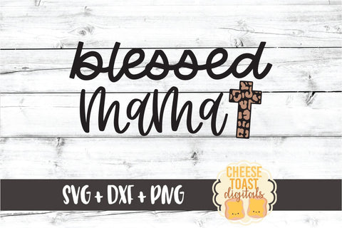 Blessed Mama - Leopard Print Cross - Easter SVG PNG DXF Cut Files SVG Cheese Toast Digitals 