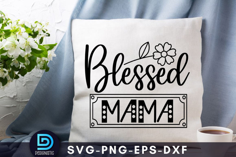 Blessed mama, Mam SVG SVG DESIGNISTIC 