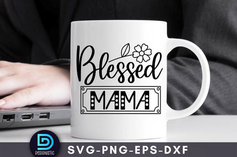 Blessed mama, Mam SVG SVG DESIGNISTIC 