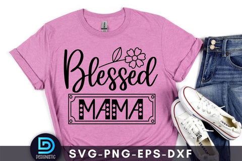 Blessed mama, Mam SVG SVG DESIGNISTIC 