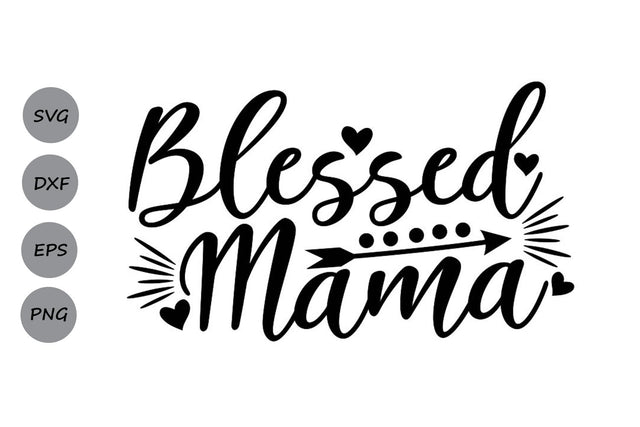 Blessed Mama| Mom Life SVG Cutting Files SVG CosmosFineArt 