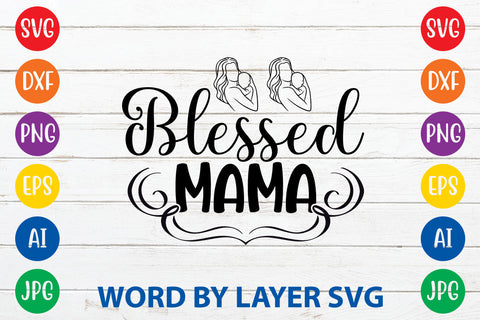 Blessed Mama, Mom SVG Cut File SVG Rafiqul20606 