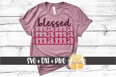 Blessed Mama - Mom SVG PNG DXF Cut Files SVG Cheese Toast Digitals 