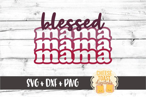 Blessed Mama - Mom SVG PNG DXF Cut Files SVG Cheese Toast Digitals 