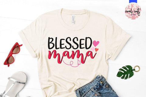 Blessed mama – Mother SVG EPS DXF PNG Cutting Files SVG CoralCutsSVG 