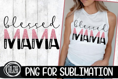 Blessed Mama- Pink Glitter - 300 DPI PNG for Sublimation Sublimation On the Beach Boutique 