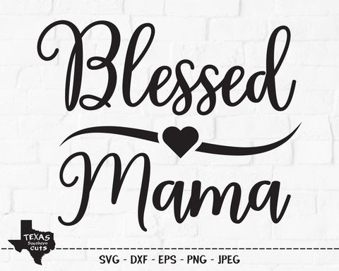 Blessed Mama | Religious SVG SVG Texas Southern Cuts 