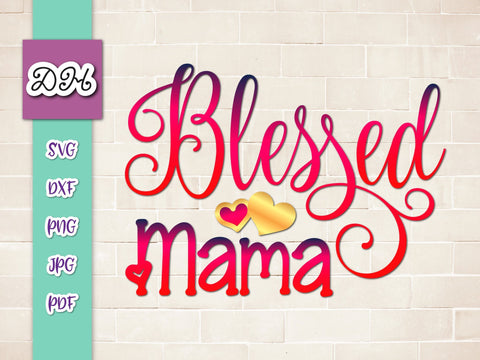 Blessed Mama Sign Print & Cut SVG Digitals by Hanna 