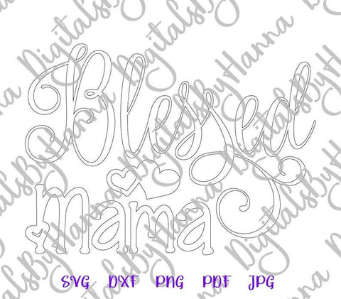 Blessed Mama Sign Print & Cut SVG Digitals by Hanna 