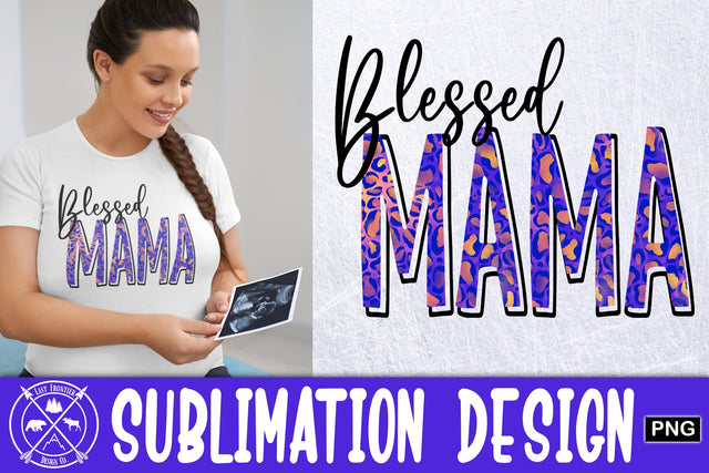 Blessed Mama Sublimation|mothers day PNG Sublimation Last Frontier Design Co. 