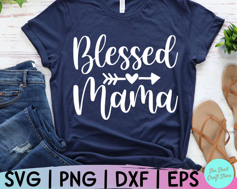 Blessed Mama Svg, Best Mom Ever Svg, Mom Life Svg, Mom Svg Sayings, Mom Quotes SVG SVG She Shed Craft Store 