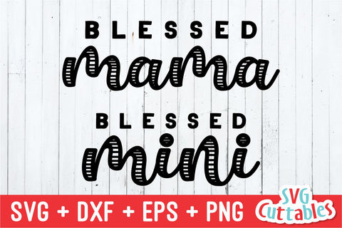 Blessed Mama svg - Blessed Mini svg - Mommy and Me Cut File - svg - dxf - eps - png - Mom - Silhouette - Cricut - Digital File SVG Svg Cuttables 