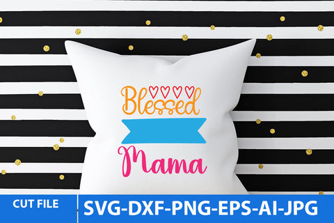 blessed Mama SVG Design | blessed Mama SVG Cut File SVG BlackCatsMedia 