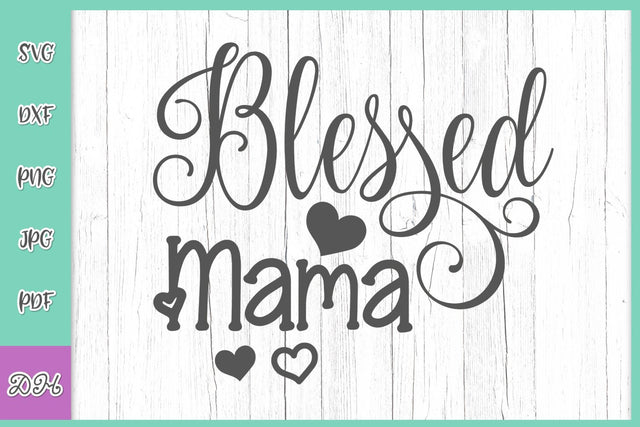 Blessed Mama SVG DXF PNG PDF JPG SVG Digitals by Hanna 
