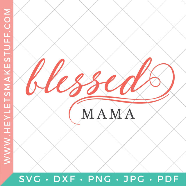 Blessed Mama SVG Hey Let's Make Stuff 