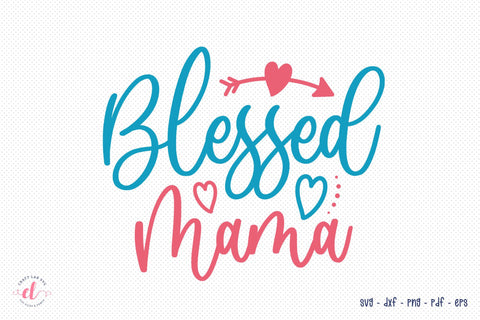 Blessed Mama SVG - Mothers day SVG File SVG CraftLabSVG 