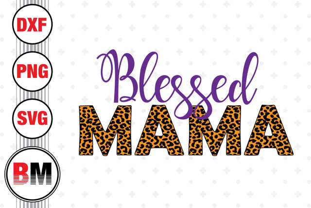 Blessed Mama SVG, PNG, DXF Files SVG BMDesign 