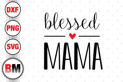 Blessed Mama SVG, PNG, DXF Files SVG BMDesign 