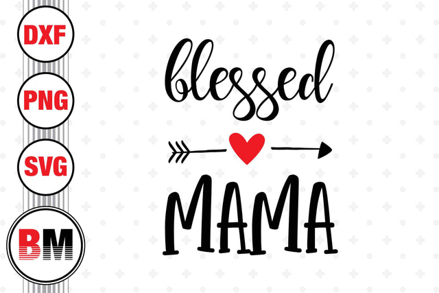 Blessed Mama SVG, PNG, DXF Files SVG BMDesign 