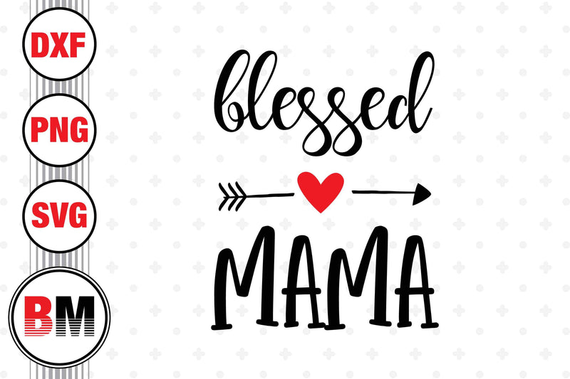 Blessed Mama SVG, PNG, DXF Files SVG BMDesign 