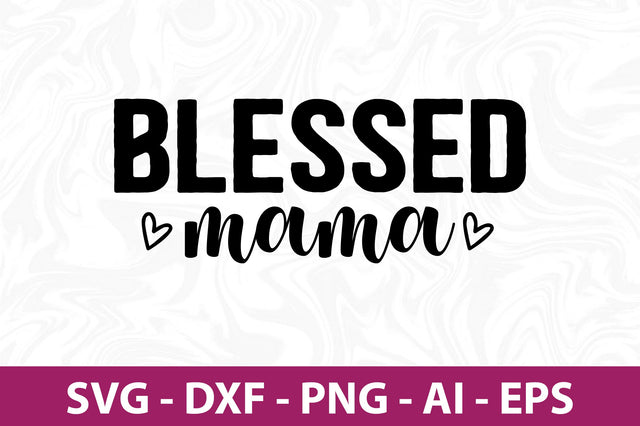Blessed Mama svg SVG orpitasn 