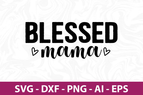 Blessed Mama svg SVG orpitasn 