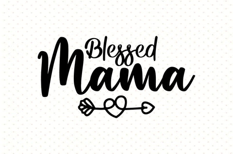 Blessed mama svg SVG orpitasn 