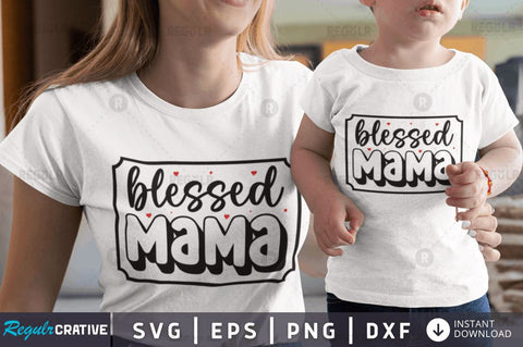 Blessed mama SVG SVG Regulrcrative 