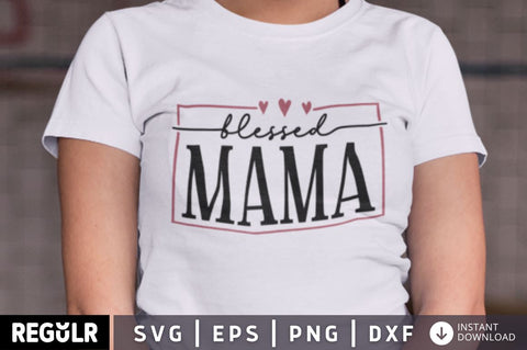Blessed mama SVG SVG Regulrcrative 